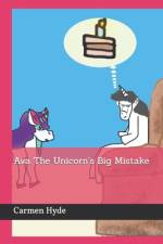 Ava The Unicorn's Big Mistake af Carmen Hyde