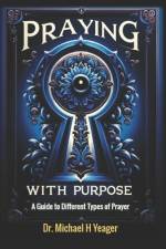 Praying with Purpose af Michael H Yeager