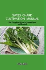 Swiss Chard Cultivation Manual af Carl Juan