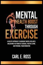 Mental Health Boost Through Excise af Carl E Ross