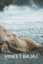 Whimsical Walrus Drawing Adventures af Vineet Bajaj