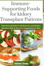 Immune-Supporting Foods for kidney Transplant Patients af Adeline Green