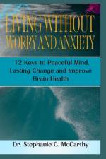 Living Without Worry and Anxiety af Stephanie C McCarthy