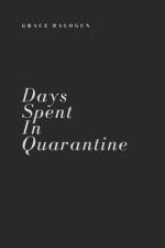 Days Spent In Quarantine af Grace Balogun