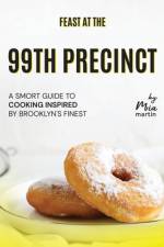 Feast at the 99th Precinct af Mia Martin