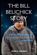 The Bill Belichick Story af Kevin D Addison