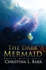 The Dark Mermaid af Christina L Barr