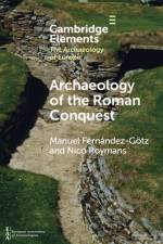 Archaeology of the Roman Conquest af Manuel (University of Edinburgh) Fernandez-Gotz
