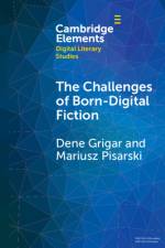 The Challenges of Born-Digital Fiction af Dene (Washington State University) Grigar