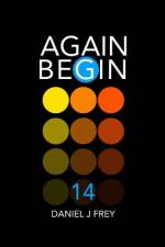 Again Begin 14 af Daniel John Frey