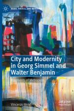 City and Modernity in Georg Simmel and Walter Benjamin af Vincenzo Mele
