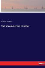The uncommercial traveller af Charles Dickens