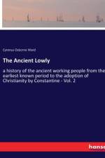 The Ancient Lowly af Cyrenus Osborne Ward