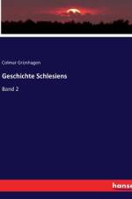 Geschichte Schlesiens af Colmar Grünhagen