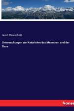 Untersuchungen zur Naturlehre des Menschen und der Tiere af Jacob Moleschott