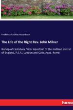 The Life of the Right Rev. John Milner af Frederick Charles Husenbeth