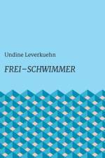 Frei ¿ Schwimmer af Undine Leverkuehn