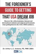 The Foreigner's Guide to Getting that USA Dream Job af Arthur Antoine
