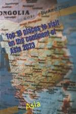 Top 10 places to visit on the continent of Asia 2023 af Amit Dhull