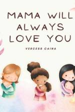 Mama Will Always Love You af Vercess Caina
