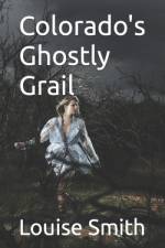 Colorado's Ghostly Grail af Louise Smith
