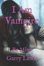 I Am Vampire af Garry Lewis