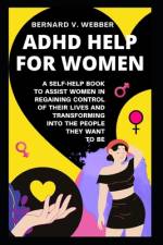 ADHD Help For Women af Bernard V Webber