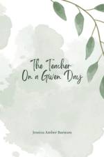 The Teacher On a Given Day af Jessica Amber Barnum