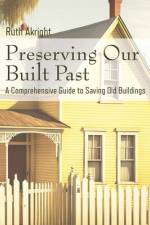 Preserving Our Built Past af Ruth Akright