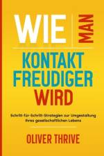 Wie man kontaktfreudiger wird af Oliver Thrive