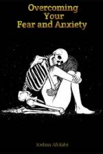 Overcoming Your Fear and Anxiety af Joshua Afolabi