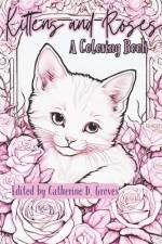 Kittens and Roses af Catherine D Groves