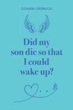 Did my son die so that i could wake up?