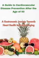 A Guide to Cardiovascular Disease Prevention After the Age of 50 af Sarah H Fredy