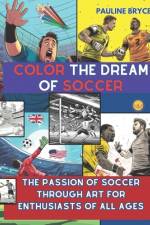 Color the Dream of Soccer af Pauline Bryce