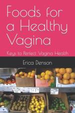 Foods for a Healthy Vagina af Erica Renee Denson