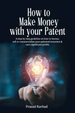 How to make money with your patent af Prasad Karhad
