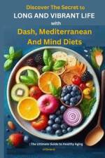 Discover The Secret to Long and Vibrant Life with DASH, Mediterranean, and MIND Diets af O'Christ O