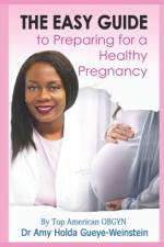 The Easy Guide to preparing for a healthy pregnancy af Amy Holda Gueye-Weinstein