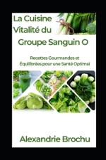La Cuisine Vitalité du Groupe Sanguin O af Alexandrie Brochu