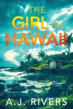 The Girl in Hawaii af A J Rivers