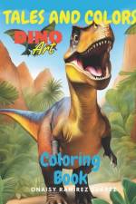 Tales and Colors Dino Art Coloring Book af Onaisy Ramirez Suarez