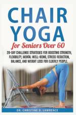 Chair Yoga for Seniors Over 60 af Christine D Lawrence
