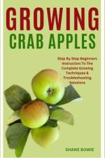 Growing Crab Apples af Shane Bowie