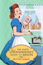 The Happy Housekeeper's Guide to Arson af Blythe Baker