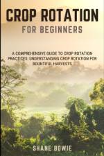 Crop Rotation for Beginners af Shane Bowie
