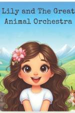 Lily and The Great Animal Orchestra af Elle Swan