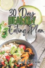 30 Day Healthy Eating Plan Plus af Frank A Kelemen