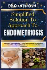 Simplified Solution Approach To ENDOMETRIOSIS af Quentin Glyn