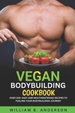 Vegan Bodybuilding Cookbook af William B Anderson